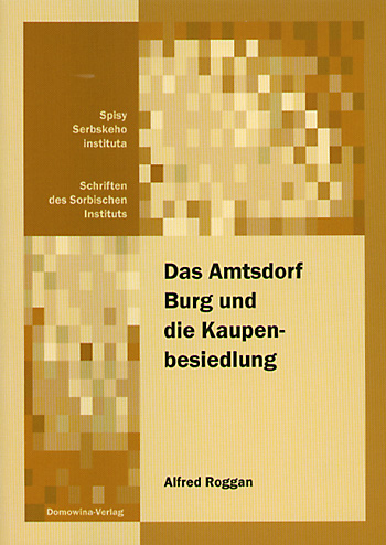 Das Amtsdorf Burg und die Kaupenbesiedlung - Alfred Roggan