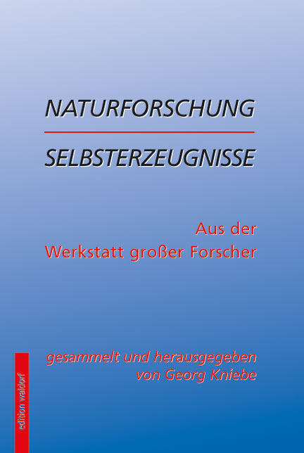 Naturforschung erlebt, durchlitten, mitgeteilt - Georg Kniebe