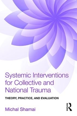 Systemic Interventions for Collective and National Trauma - Michal Shamai