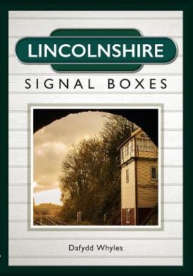 Lincolnshire Signal Boxes - Dafydd Whyles