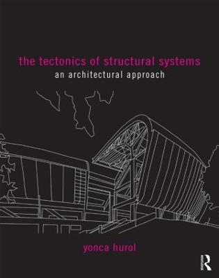 The Tectonics of Structural Systems - Yonca Hurol