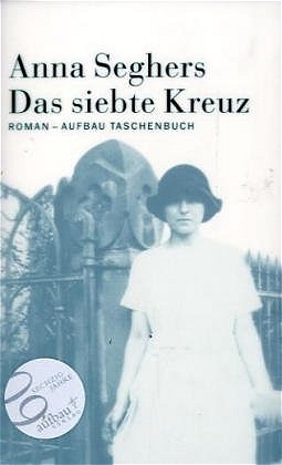 Das siebte Kreuz - Anna Seghers