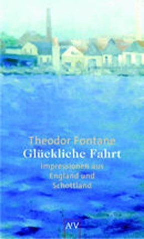 Glückliche Fahrt - Theodor Fontane