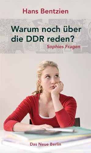 Warum noch über die DDR reden? - Hans Bentzien