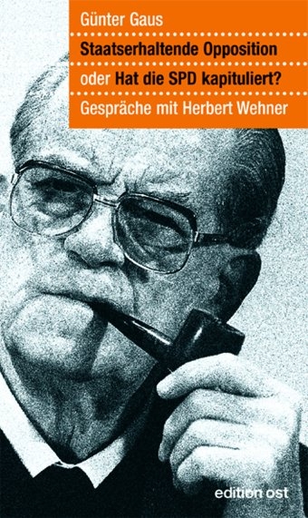 Staatserhaltende Opposition oder Hat die SPD kapituliert? - Günter Gaus