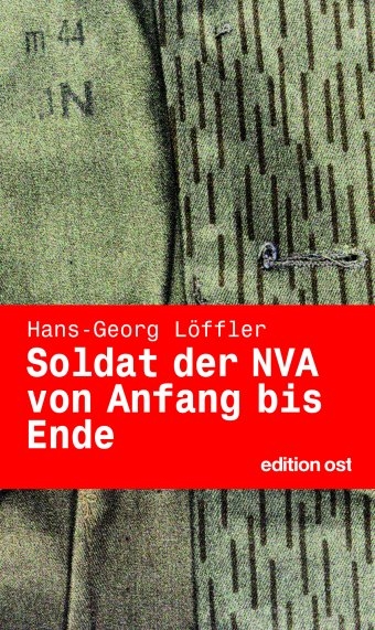 Soldat der NVA von Anfang bis Ende - Hans G Löffler