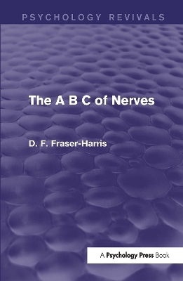 The A B C of Nerves (Psychology Revivals) - D.F. Fraser-Harris