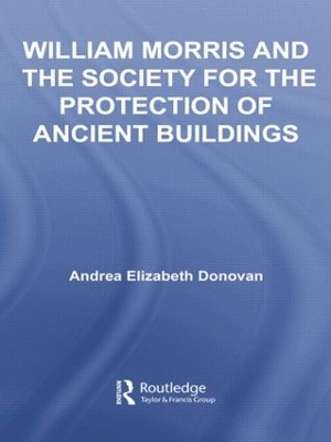 William Morris and the Society for the Protection of Ancient Buildings - Andrea Elizabeth Donovan