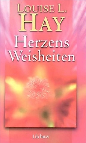 Herzensweisheiten - Louise L Hay