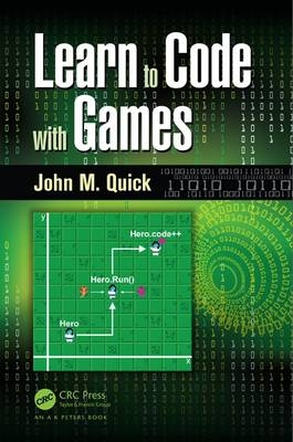 Learn to Code with Games - John M. Quick