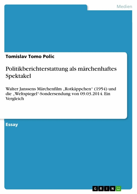 Politikberichterstattung als märchenhaftes Spektakel -  Tomislav Tomo Polic