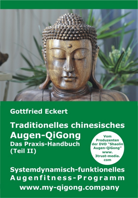 Traditionelles chinesisches Augen-QiGong. Das Praxis-Handbuch (Teil II) - Gottfried Eckert