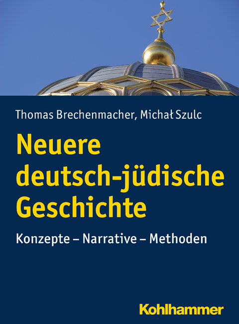 Neuere deutsch-jüdische Geschichte - Thomas Brechenmacher, Michal Szulc