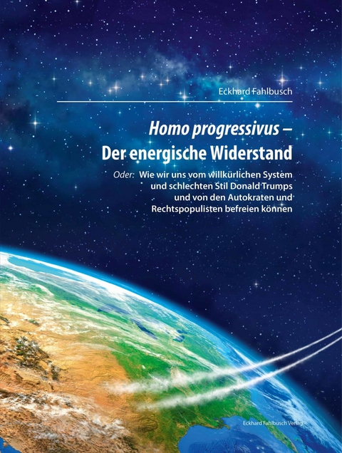 Homo progressivus - Der energische Widerstand -  Eckhard Fahlbusch