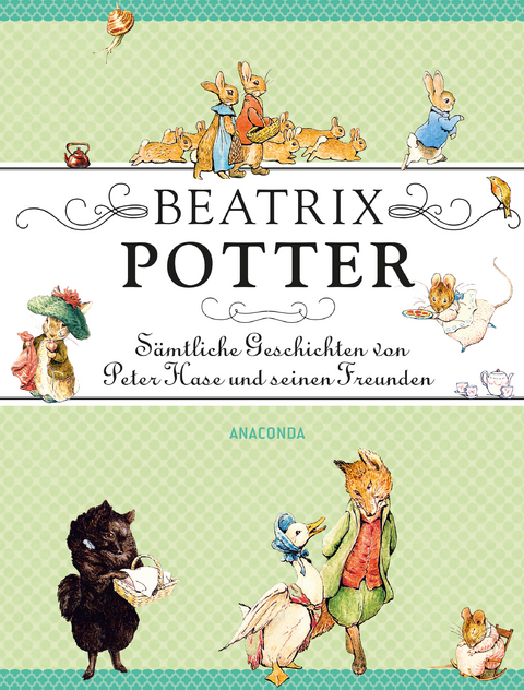 Beatrix Potter - Sämtliche Geschichten von Peter Hase und seinen Freunden - Beatrix Potter