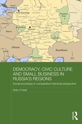 Democracy, Civic Culture and Small Business in Russia's Regions - Molly O'Neal