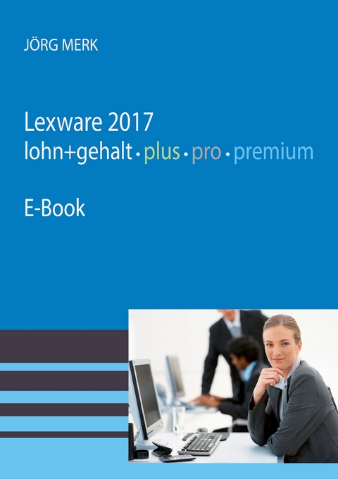 Lexware 2017 Lohn pro premium - Jörg Merk