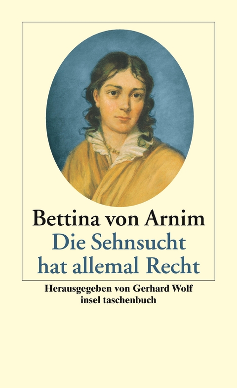 Die Sehnsucht hat allemal Recht - Bettine von Arnim