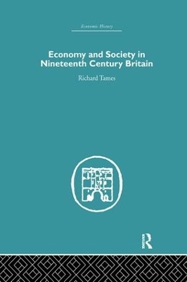 Economy and Society in 19th Century Britain - Richard Tames