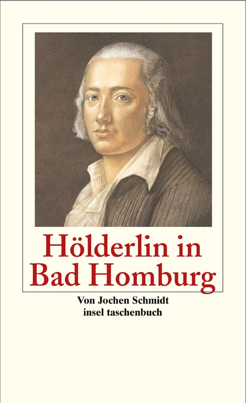 Hölderlin in Bad Homburg - Jochen Schmidt