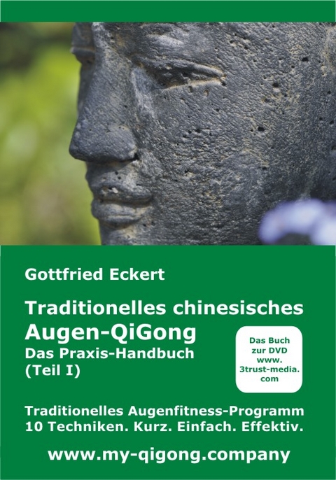 Traditionelles chinesisches Augen-QiGong. Das Praxis-Handbuch (Teil I) - Gottfried Eckert