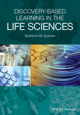 Discovery-Based Learning in the Life Sciences - Kathleen M. Susman