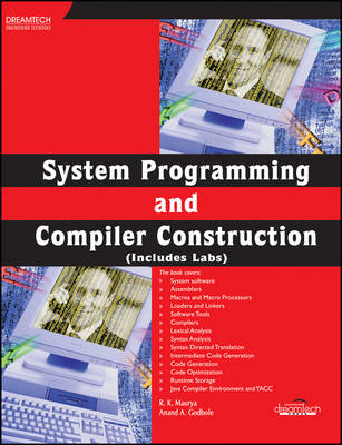 System Programming and Compiler Construction (Includes Labs) - R.K. Maurya, Anand A. Godbole