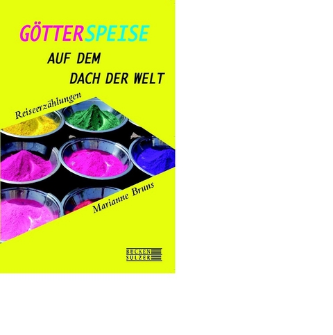 Götterspeise auf dem Dach der Welt - Marianne Bruns