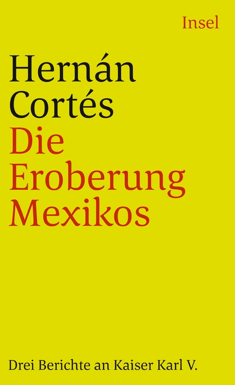 Die Eroberung Mexikos - Hernán Cortés