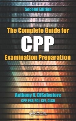 The Complete Guide for CPP Examination Preparation - Anthony V. DiSalvatore