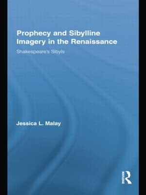 Prophecy and Sibylline Imagery in the Renaissance - Jessica L. Malay