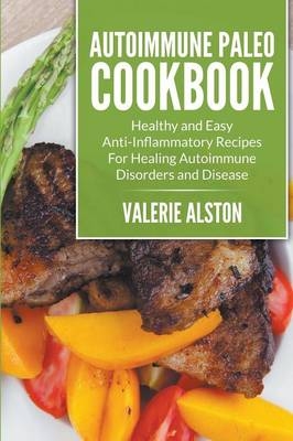 Autoimmune Paleo Cookbook - Valerie Alston