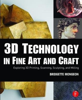 3D Technology in Fine Art and Craft - Bridgette Mongeon