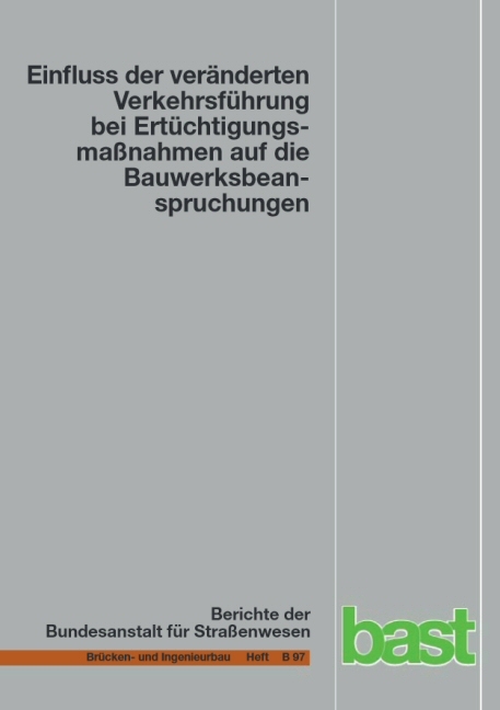 Einfluss der veränderten Verkehrsführung bei Ertüchtigungsmaßnahmen auf die Bauwerksbeanspruchung - Ursula Freundt, Sebastian Böning