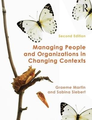 Managing People and Organizations in Changing Contexts - Graeme Martin, Sabina Siebert