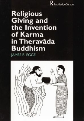 Religious Giving and the Invention of Karma in Theravada Buddhism - James Egge