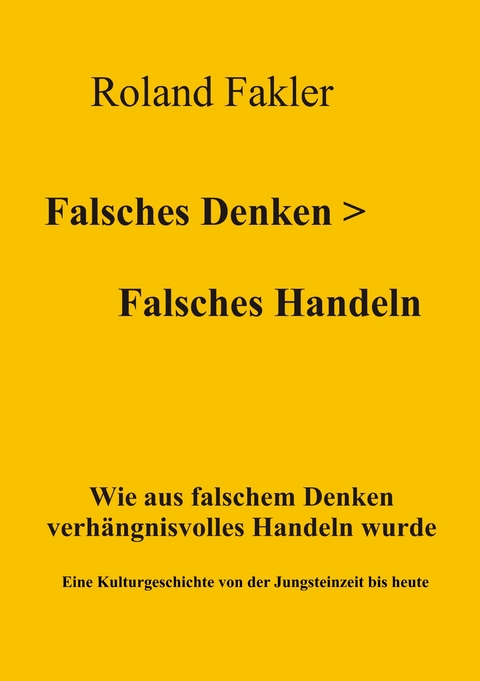 Falsches Denken > Falsches Handeln -  Roland Fakler