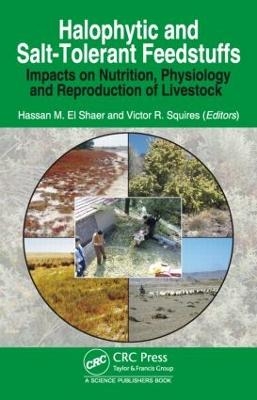 Halophytic and Salt-Tolerant Feedstuffs - Hassan M. El Shaer, Victor Roy Squires