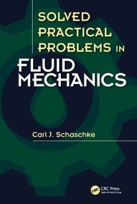 Solved Practical Problems in Fluid Mechanics - Carl J. Schaschke