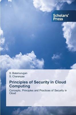 Principles of Security in Cloud Computing - S. Balamurugan, S. Charanyaa