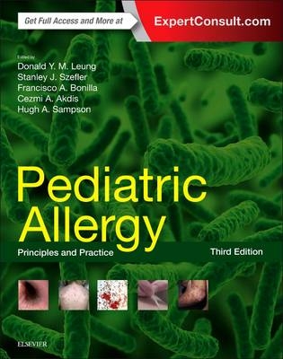 Pediatric Allergy: Principles and Practice - Stanley J. Szefler, Francisco A Bonilla, Cezmi A Akdis, Hugh Sampson