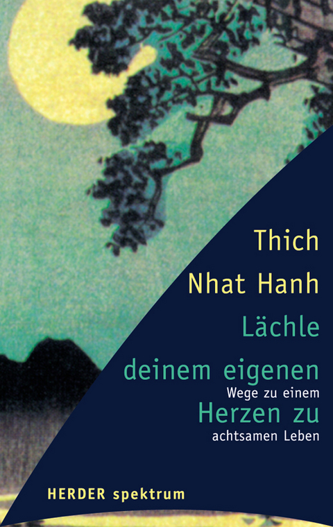 Lächle deinem eigenen Herzen zu - Nhat Hanh Thich