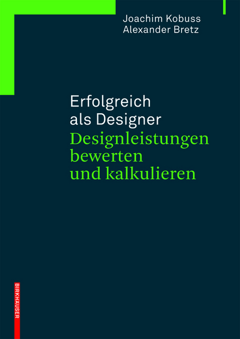 Erfolgreich als Designer – Designleistungen bewerten und kalkulieren - Joachim Kobuss, Alexander Bretz