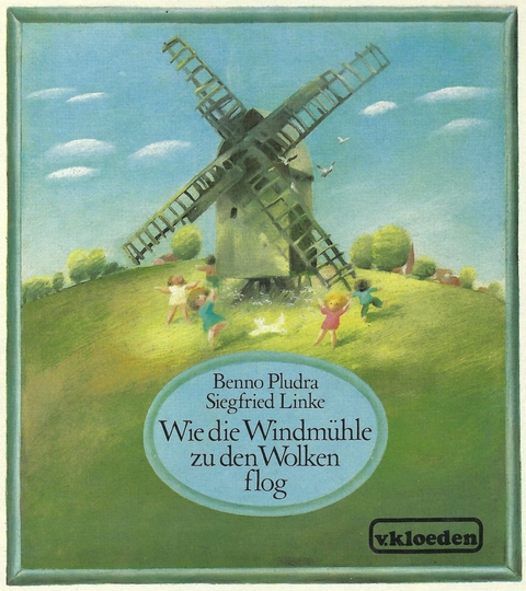 Wie die Windmühle zu den Wolken flog - Benno Pludra