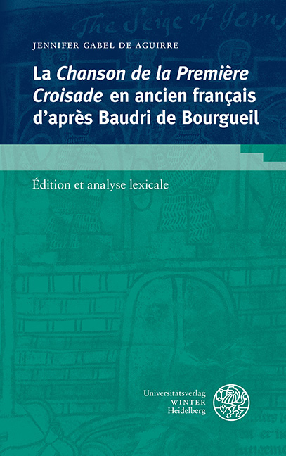 La 'Chanson de la Première Croisade' en ancien français d’après Baudri de Bourgueil - Jennifer Gabel de Aguirre