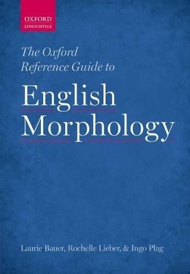 The Oxford Reference Guide to English Morphology - Laurie Bauer, Rochelle Lieber, Ingo Plag