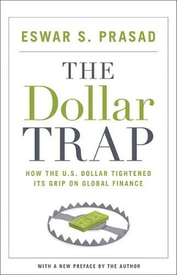 The Dollar Trap - Eswar S. Prasad