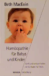 Homöopathie für Babys und Kinder - Beth MacEoin