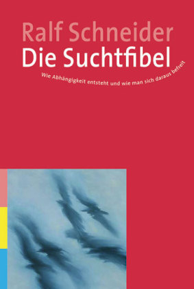 Die Suchtfibel - Ralf Schneider