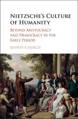 Nietzsche's Culture of Humanity - Jeffrey Church